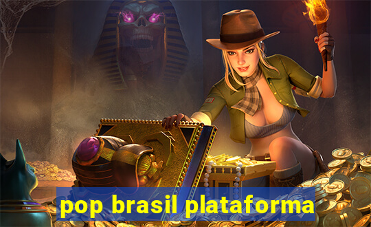 pop brasil plataforma